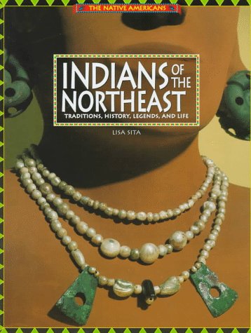 Indians of the Northeast: Traditions, History, Legends, and Life (The Native Americans),Used