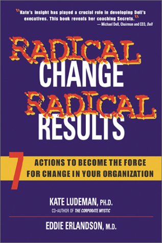 Radical Change, Radical Results: 7 Actions to Become the Force for Change in Your Organization,Used