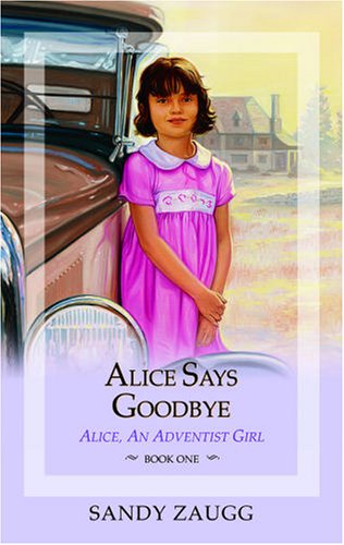 Alice Says Goodbye (Alice, an Adventist Girl),Used