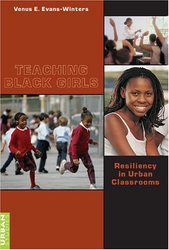 Teaching Black Girls: Resiliency in Urban Classrooms (Counterpoints),Used