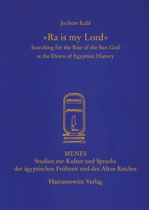 'Ra is my Lord': Searching for the Rise of the Sun God at the Dawn of Egyptian History (Menes),Used