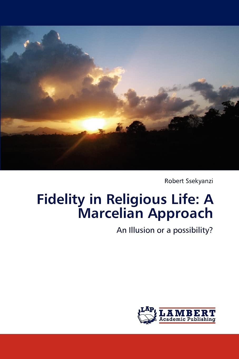 Fidelity in Religious Life: A Marcelian Approach: An Illusion or a possibility?,Used