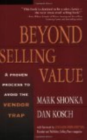 Beyond Selling Value: A Proven Process To Avoid The Vendor Trap,New