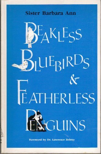 Beakless Bluebirds and Featherless Penguins: Observations of a Naturalist,Used