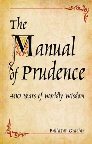 The Manual of Prudence: 400 Years of Worldly Wisdom,Used