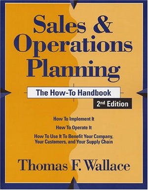 Sales & Operations Planning: The Howto Handbook, 2nd Edition,Used