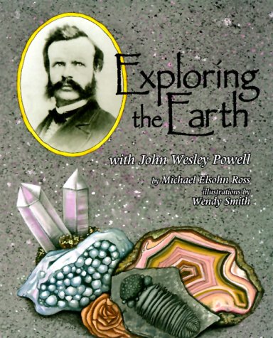 Exploring the Earth With John Wesley Powell (Naturalist's Apprentice Biographies),Used