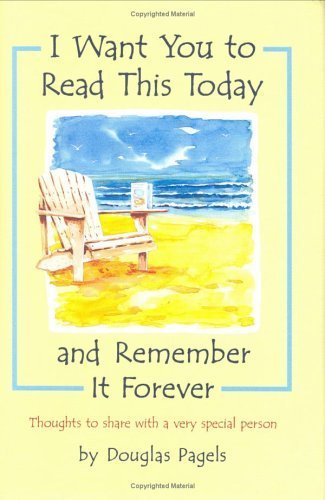 I Want You to Read This Today and Remember It Forever: Thoughts to Share With a Very Special Person,Used