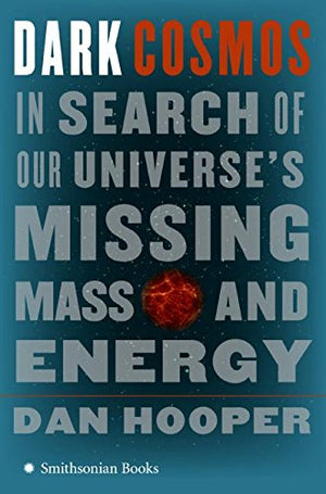 Dark Cosmos: In Search of Our Universe's Missing Mass and Energy,Used
