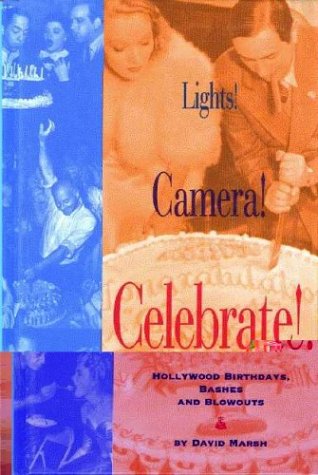 Lights! Camera! Celebrate!: Hollywood Birthdays, Bashes, and Blowouts,Used