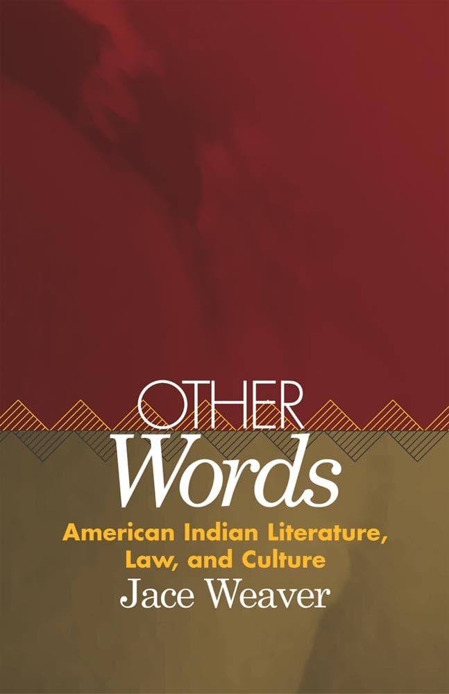 Other Words: American Indian Literature, Law, and Culture (American Indian Literature and Critical Studies Series) (Volume 39),Used