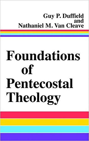 Foundations of Pentecostal Theology,New