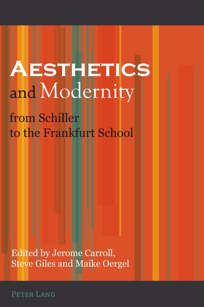 Aesthetics And Modernity From Schiller To The Frankfurt School,Used