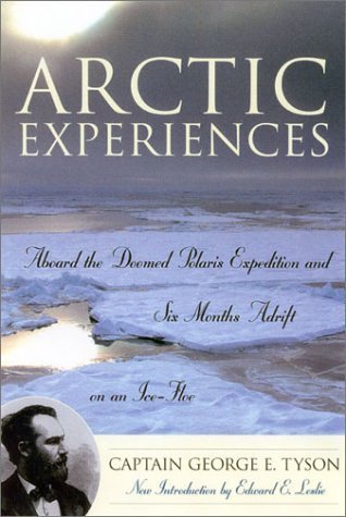Arctic Experiences: Aboard the Doomed Polaris Expedition and Six Months Adrift on an IceFloe,Used