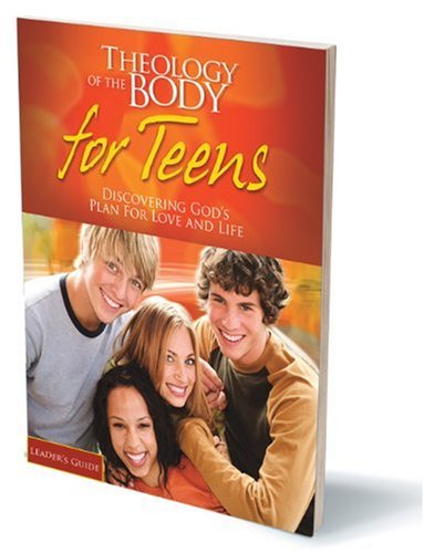 Theology Of The Body For Teens  Leader'S Guide