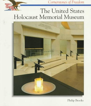 The United States Holocaust Memorial Museum (Cornerstones Of Freedom)