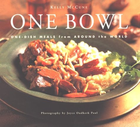 One Bowl: Onedish Meals From Around The World