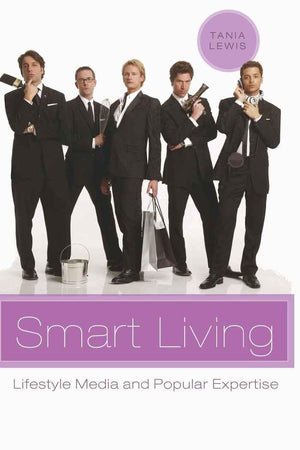 Smart Living: Lifestyle Media And Popular Expertise (Popular Culture And Everyday Life)-used