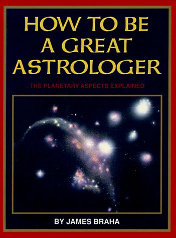 How To Be A Great Astrologer: The Planetary Aspects Explained,Used