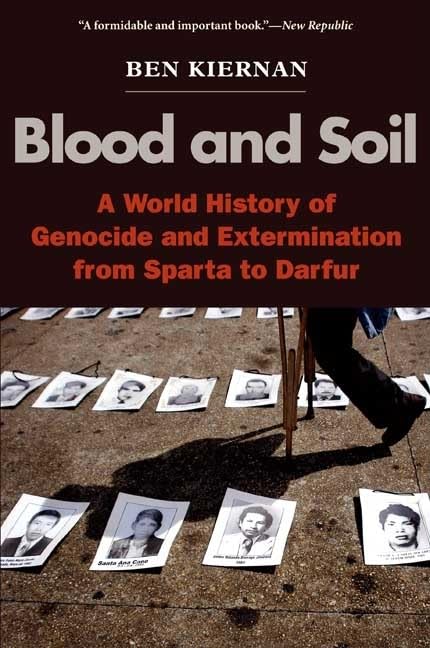 Blood And Soil: A World History Of Genocide And Extermination From Sparta To Darfur