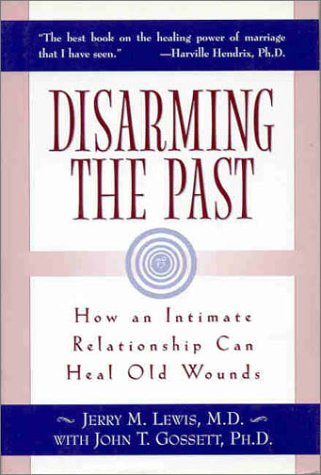 Disarming the Past: How an Intimate Relationship Can Heal Old Wounds,Used