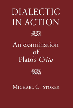 Dialectic in Action: An Examination of Plato's Crito,Used