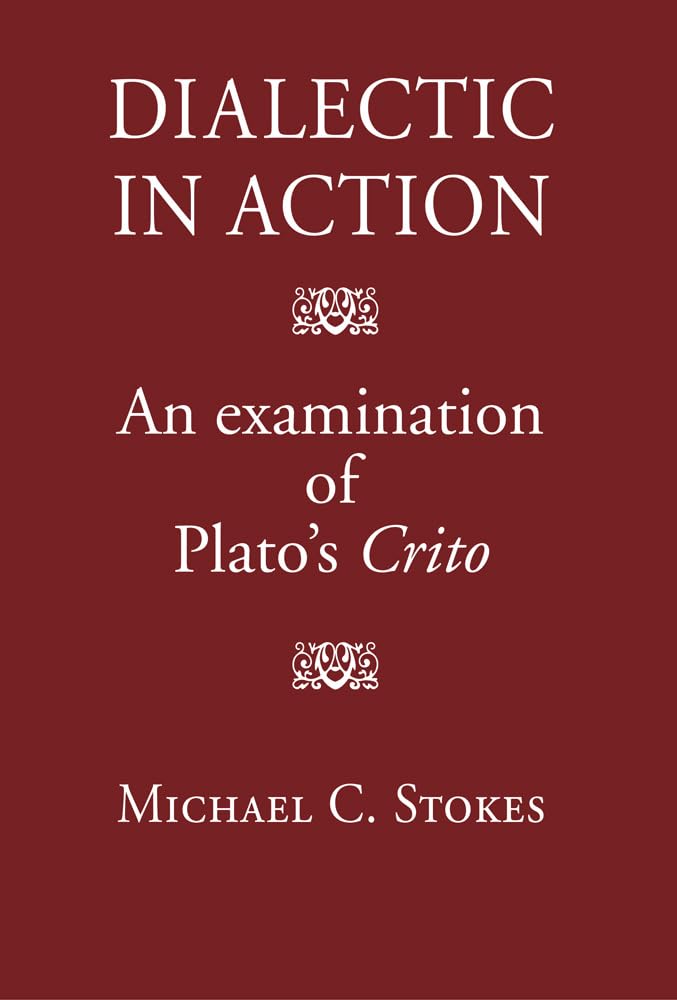 Dialectic in Action: An Examination of Plato's Crito,Used