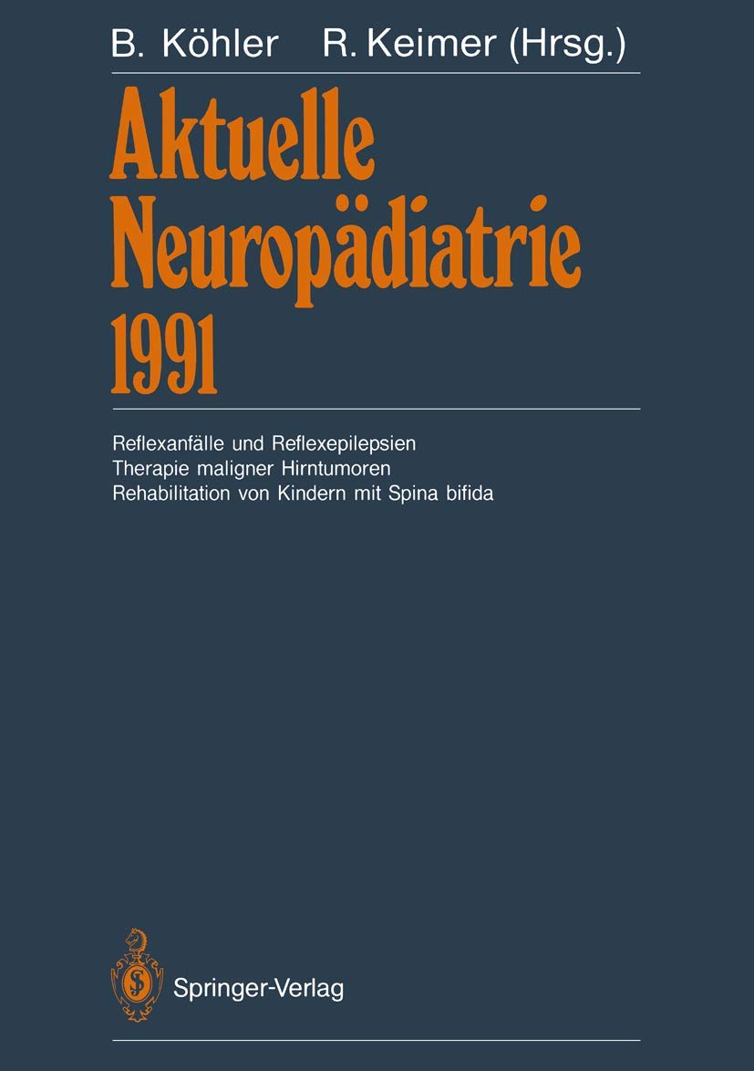 Aktuelle Neuropdiatrie 1991: Reflexanflle und Reflexepilepsien Therapie maligner Hirntumoren Rehabilitation von Kindern mit Spin,Used