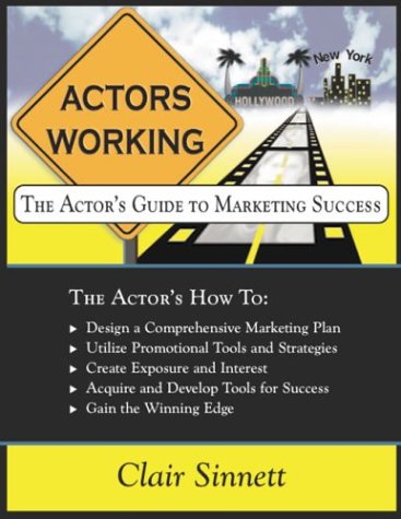 Actors Working: The Actors Guide to Marketing Success,Used