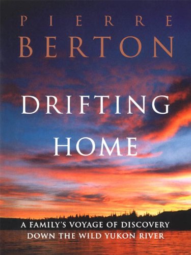 Drifting Home: A Family's Voyage of Discovery Down the Wild Yukon River,Used