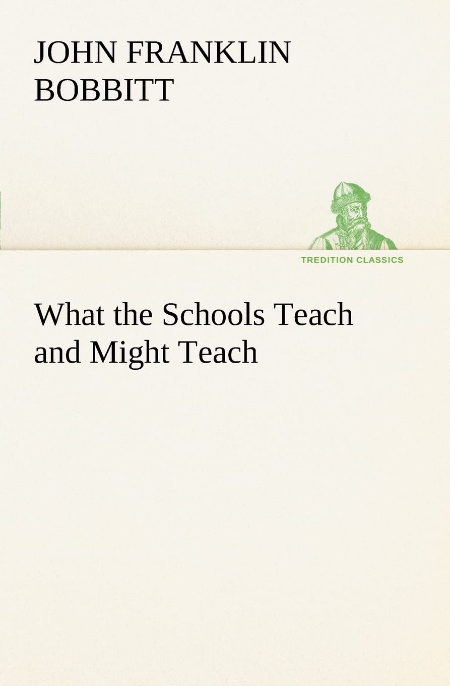 What the Schools Teach and Might Teach,Used