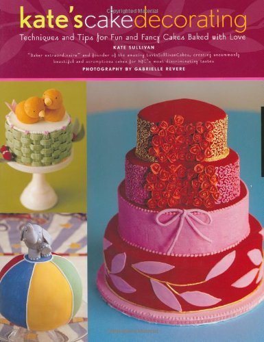 Kate's Cake Decorating: Techniques and Tips For Fun and Fancy Cakes Baked With Love,Used