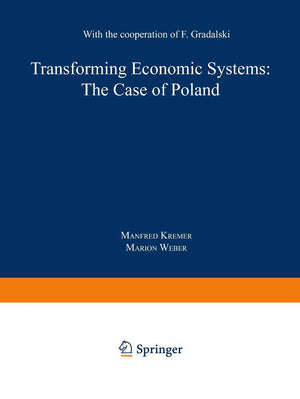 Transforming Economic Systems: The Case of Poland: With the Cooperation of Feliks Gradalski (Contributions to Economics),Used