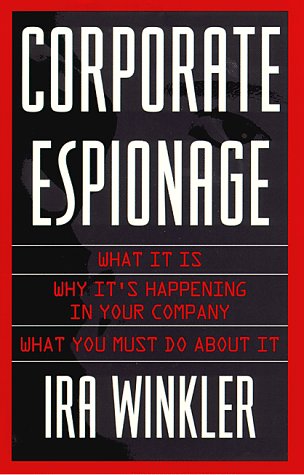 Corporate Espionage: What It Is, Why It's Happening in Your Company, What You Must Do About It,Used