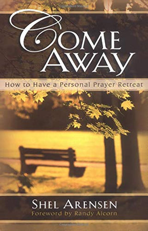 Come Away: How to Have a Personal Prayer Retreat,Used