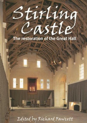 Stirling Castle: The Restoration of the Great Hall (Research Reports),Used