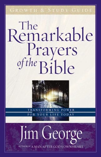 The Remarkable Prayers of the Bible Growth and Study Guide: Transforming Power for Your Life Today,Used