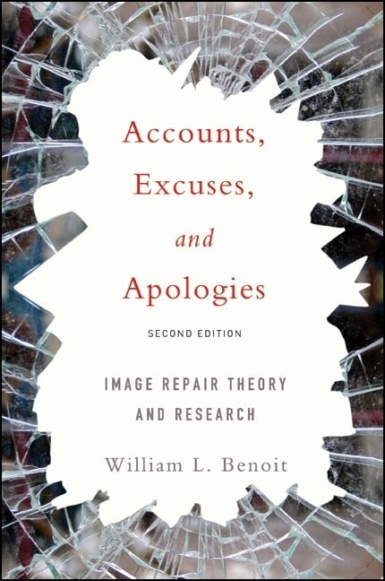 Accounts, Excuses, and Apologizes, Second Edition: Image Repair Theory and Research,Used