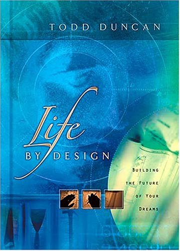 Life By Design Building The Future Of Your Dreams,New