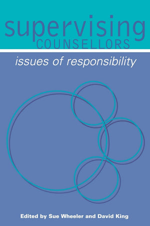 Supervising Counsellors: Issues of Responsibility (Counselling Supervision)