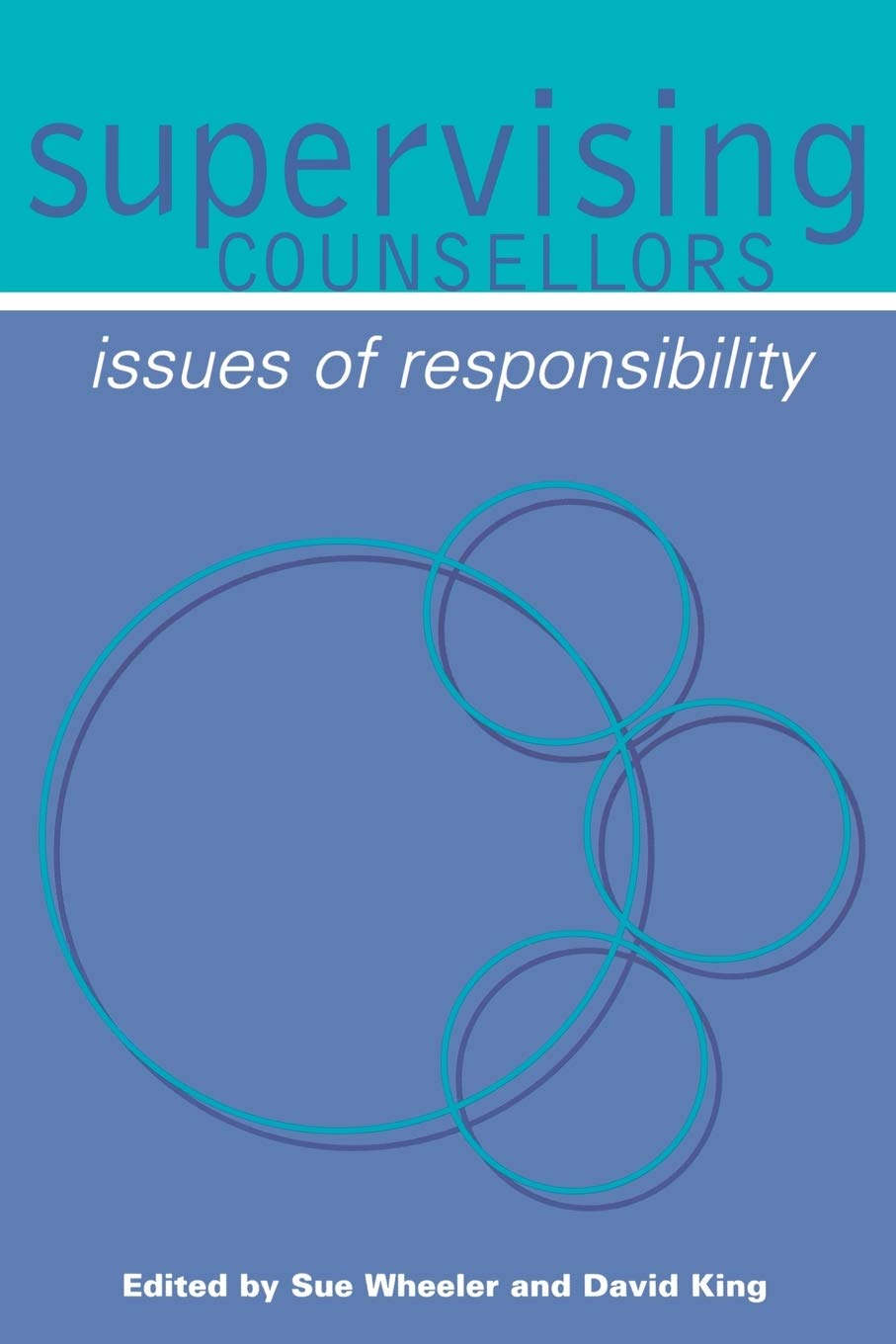 Supervising Counsellors: Issues of Responsibility (Counselling Supervision)