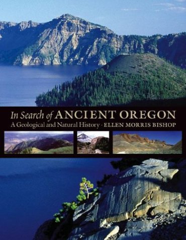 In Search of Ancient Oregon: A Geological and Natural History,Used