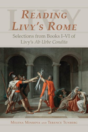 Reading Livy'S Rome: Selections From Books Ivi Of Livy'S Ab Urbe Condita