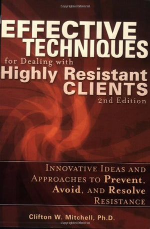 Effective Techniques For Dealing With Highly Resistant Clients-used