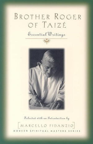 Brother Roger Of Taize: Essential Writings (Modern Spiritual Masters),Used