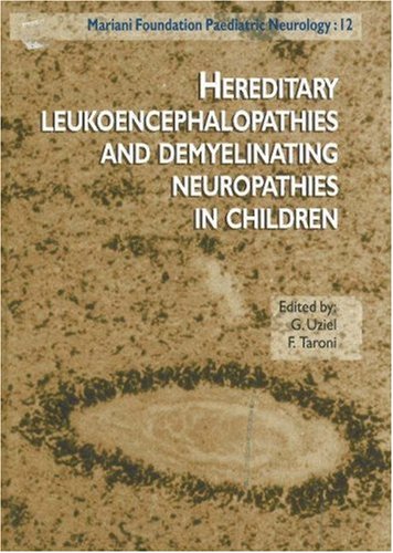 Hereditary Leukoencephalopathies And Demyelinating Neuropathies In Children (Mariani Foundation Paediatric Neurology Series N 12,Used