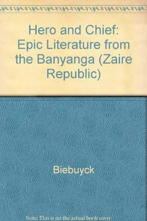 Hero and Chief: Epic Literature from the Banyanga (Zaire Republic),Used