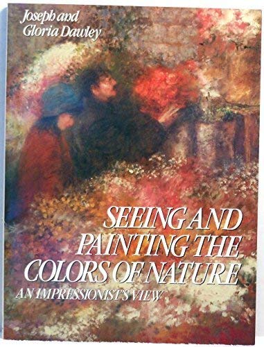 Seeing and Painting the Colors of Nature: An Impressionist's View,Used