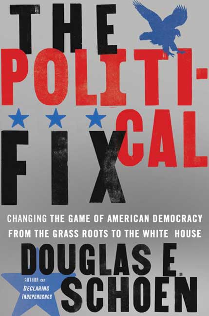 The Political Fix: Changing the Game of American Democracy, from the Grassroots to the White House,Used