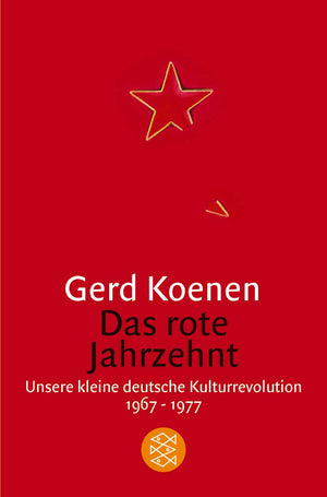 Das rote Jahrzehnt: Unsere kleine deutsche Kulturrevolution 19671977 (Fischer Taschenbcher Allgemeine Reihe),Used